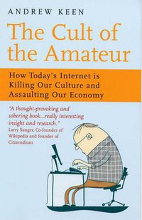 The Cult of the Amateur (Nicholas Brealey Publishing 2007)