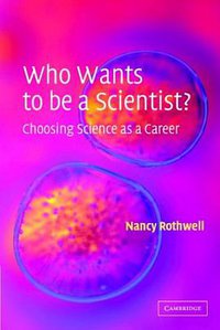 Who Wants to be a Scientist? (Cambridge University Press 2002)