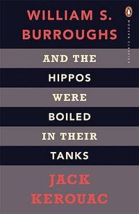 And the Hippos Were Boiled in Their Tanks (Penguin Classics 2009)