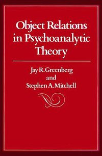 Object Relations in Psychoanalytic Theory (Harvard Univ Pr 1983)
