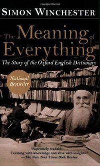 The Meaning of Everything: The Story of the Oxford English Dictionary (Oxford University Press 2004)
