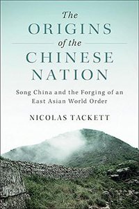 The Origins of the Chinese Nation (Cambridge University Press 2017)