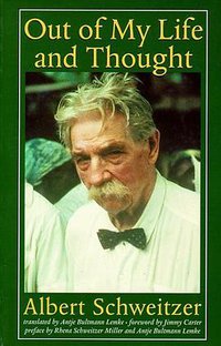 Out of My Life and Thought (The Albert Schweitzer Library) (The Johns Hopkins University Press 1998)