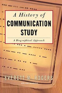 A History of Communication Study (Free Press 1997)
