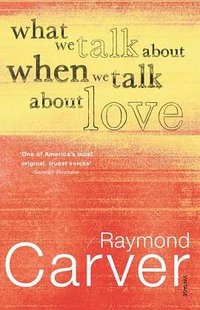What We Talk About When We Talk About Love (Random House 2003)