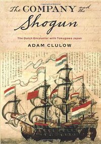 The Company and the Shogun (Columbia University Press 2013)