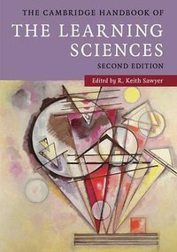 The Cambridge Handbook of the Learning Sciences (Cambridge University Press 2014)