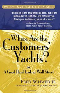 Where Are the Customers' Yachts? or a Good Hard Look at Wall Street (Wiley 2005)