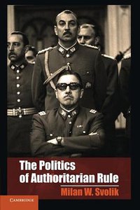 The Politics of Authoritarian Rule (Cambridge University Press 2012)