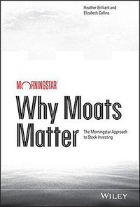 Why Moats Matter (John Wiley & Sons 2014)