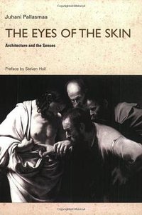 The Eyes of the Skin (Academy Press 2005)