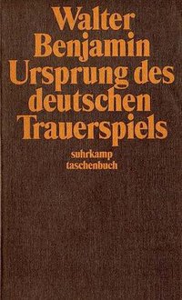 Ursprung Des Deutschen Trauerspiels (Suhrkamp Taschenbuch 1972)