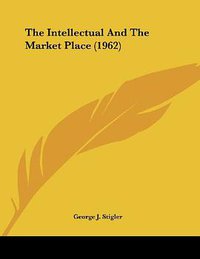 The Intellectual and the Market Place (Kessinger Publishing 2010)