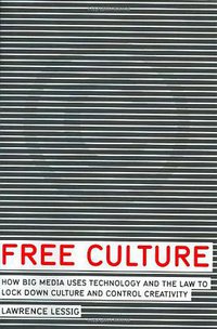 Free Culture (Penguin Press HC, The 2004)