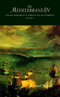 The Mediterranean and the Mediterranean World in the Age of Philip II (University of California Press 1995)