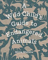 A Wild Child's Guide to Endangered Animals (Particular Books 2019)