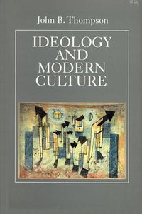 Ideology and Modern Culture (Stanford University Press 1991)