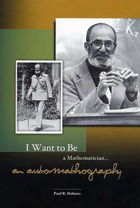 I Want to Be a Mathematician (Mathematical Association of America (MAA) 1988)