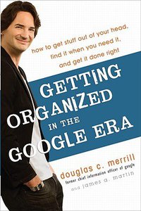 Getting Organized in the Google Era (Broadway Business 2010)