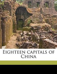 Eighteen capitals of China (Nabu Press 2010)