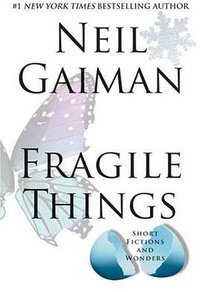 Fragile Things (William Morrow 2006)