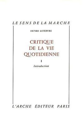 Critique de la vie quotidienne. Introduction, tome 1
