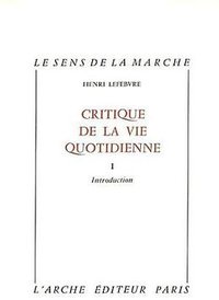 Critique de la vie quotidienne. Introduction, tome 1 (L' Arche (Theatre) 1997)
