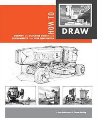 How to Draw Drawing and Sketching Objects and Environments from Your Imagination (Design Studio Press 2013)