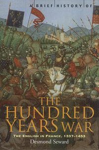 A Brief History of the Hundred Years War (Robinson 2003)