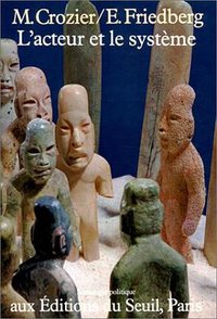 L'acteur et le systeme (Editions du Seuil 1977)