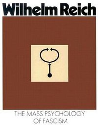 The Mass Psychology of Fascism (Farrar, Straus and Giroux 1980)