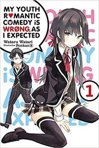 My Youth Romantic Comedy Is Wrong as I Expected, Vol. 1 - light novel (2016)