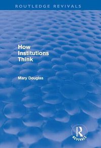 How Institutions Think (Routledge 2011)