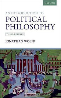 An Introduction to Political Philosophy (OUP Oxford 2015)