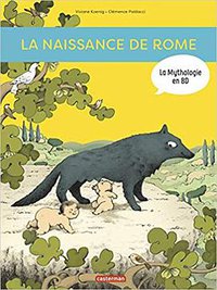 La mythologie en BD : La naissance de Rome (Casterman 2016)