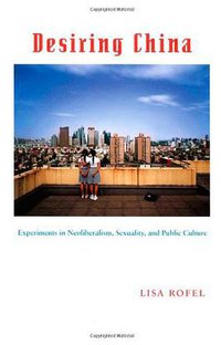 Desiring China (Duke University Press Books 2007)