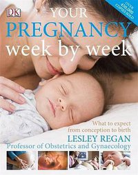 Your Pregnancy Week by Week (DORLING KINDERSLEY 2010)