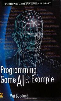 Programming Game AI by Example (Jones & Bartlett Publishers 2004)