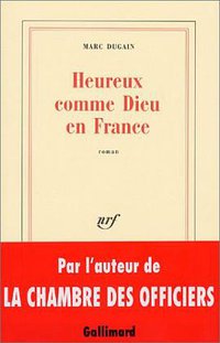 Heureux comme Dieu en France (Gallimard 2002)