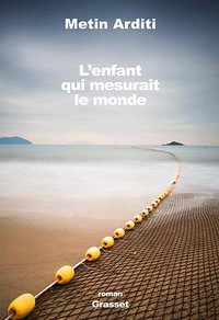 L'enfant qui mesurait le monde (Grasset 2016)
