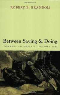 Between Saying and Doing (Oxford University Press, USA 2010)