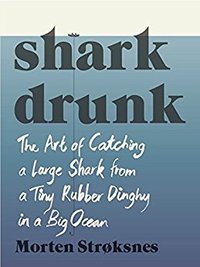 Shark Drunk (Alfred a. Knopf 2017)