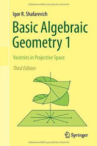 Basic Algebraic Geometry 1 (Springer 2013)