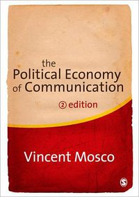 The Political Economy of Communication (Sage Publications Ltd 2009)