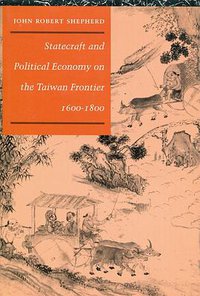 Statecraft and Political Economy on the Taiwan Frontier, 1600-1800 (Stanford University Press 1993)