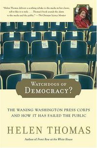 Watchdogs of Democracy? (Simon & Schuster 2007)