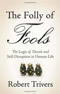 The Folly of Fools (Basic Books 2011)