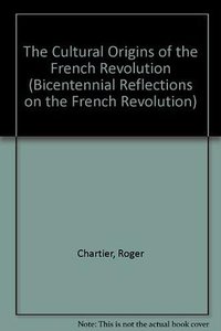The Cultural Origins of the French Revolution (Duke University Press Books 1992)