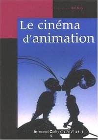 Le cinéma d'animation (Armand Colin 2007)