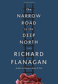 The Narrow Road to the Deep North (Knopf 2014)